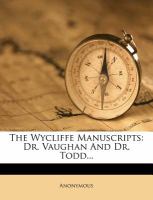 The Wycliffe Manuscripts : Dr. Vaughan and Dr. Todd... cover