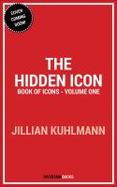 The Hidden Icon : Book of Icons - Volume One cover