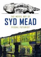 The Movie Art of Syd Mead: Visual Futurist cover