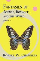 Fantasies of Science, Romance, and the Weird: Volume 1 cover