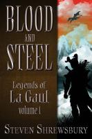 Blood and Steel : Legends of la Gaul cover