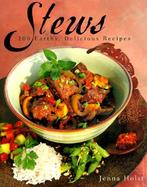 Stews: 200 Earthy, Delicious Recipes cover