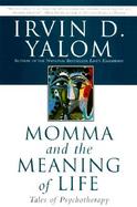 Momma and the Meaning of Life Tales of Psychotherapy cover