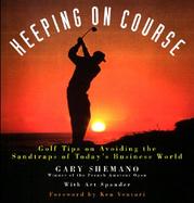 Keeping on Course: Golf Tips on Avoiding the Sandtraps of Today's Business World cover
