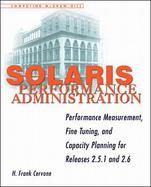 Solaris Performance Administration: Performance Measurement, Fine Tuning, and Capacity Planning for Releases 2.51 & 2.6 cover