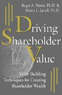 Driving Shareholder Value Value-Building Techniques for Creating Shareholder Value cover