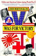 V Was for Victory Politics and American Culture During World War II cover