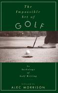 The Impossible Art of Golf: An Anthology of Golf Writing cover