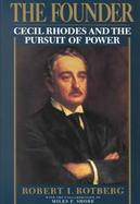 The Founder: Cecil Rhodes and the Pursuit of Power cover