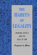 The Habits of Legality Criminal Justice and the Rule of Law cover