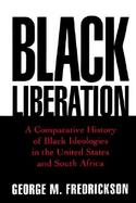 Black Liberation A Comparative History of Black Ideologies in the United States and South Africa cover