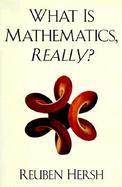 What is Mathematics, Really? cover