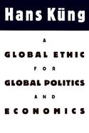A Global Ethic for Global Politics and Economics cover