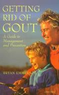 Getting Rid of Gout: A Guide to Management and Prevention cover
