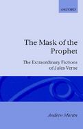 The Mask of the Prophet The Extraordinary Fictions of Jules Verne cover