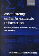 Asset Pricing Under Asymmetric Information Bubbles, Crashes, Technical Analysis, and Herding cover