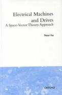 Electrical Machines and Drives: A Space-Vector Theory Approach cover
