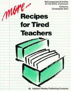 More Recipes for Tired Teachers: Well-Seasoned Activities for the ESOL Classroom cover