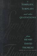 Simplify, Simplify And Other Quotations from Henry David Thoreau cover