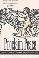 Proclaim Peace Christian Pacifism from Unexpected Quarters cover