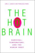 The Hot Brain Survival, Temperature, and the Human Body cover