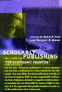 Scholarly Publishing: The Electronic Frontier cover