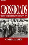 Crossroads Congress, the President, and Central America 1976-1993 cover