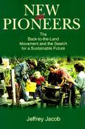 New Pioneers The Back-To-The-Land Movement and the Search for a Sustainable Future cover