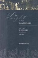 The Light in Their Consciences Faith, Practices, and Personalities in Early British Quakerism, 1646-1666 cover