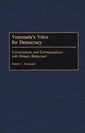 Venezuela's Voice for Democracy: Conversations and Correspondence with Romulo Betancourt cover