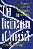 The Dixification of America The American Odyssey into the Conservative Economic Trap cover