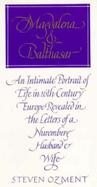 Magdalena and Balthasar An Intimate Portrait of Life in 19th Century Europe Revealed in the Letters of a Nuremberg Husband and Wife cover