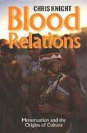 Blood Relations Menstruation and the Origins of Culture cover