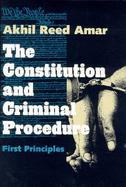 Constitution and Criminal Procedure First Principles cover