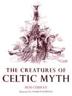 The Creatures of Celtic Myth cover