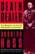 Death Dealer The Memoirs of the Ss Kommandant at Auschwitz cover