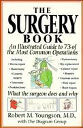 The Surgery Book An Illustrated Guide to 73 of the Most Common Operations cover