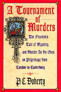 A Tournament of Murders: The Franklin's Tale of Mystery and Murder as He Goes on Pilgrimage from London to Canterbury cover