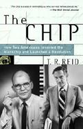 The Chip How Two Americans Invented the Microchip and Launched a Revolution cover