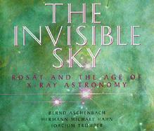 The Invisible Sky Rosat and the Age of X-Ray Astronomy cover
