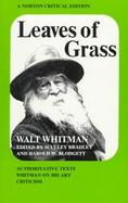 Leaves of Grass: Authoritative Texts, Prefaces, Whitman on His Art, Criticism cover