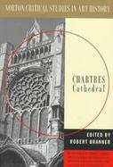 Chartres Cathedral Illustrations, Introductory Essay, Documents, Analysis, Criticism cover