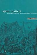 Sport Matters: Sociological Studies of Sport, Violence, and Civilization cover