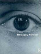 Strangely Familiar: Narratives of Architecture in the City cover