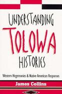 Understanding Tolowa Histories Western Hegemonies and Native American Responses cover