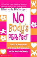 No Body's Perfect Stories by Teens About Body Image, Self-Acceptance, and the Search for Identity cover