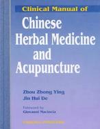 Clinical Manual of Chinese Herbal Medicine and Acupuncture cover