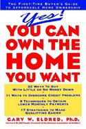 Yes! You Can Own the Home You Want The First-Time Buyer's Guide to Affordable Home Ownership cover