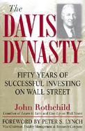 The Davis Dynasty 50 Years of Wall Street Through the Eyes of Its 1st Family cover