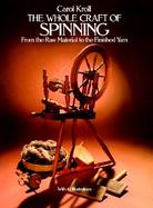 The Whole Craft of Spinning from the Raw Material to the Finished Yarn cover